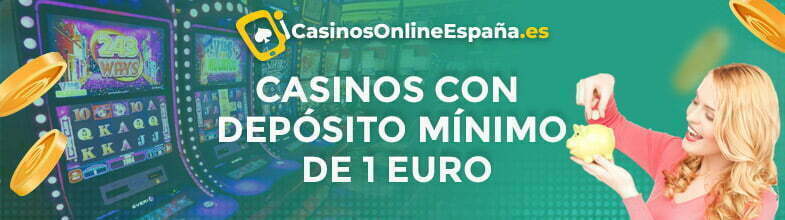 Casinos-con depósito mínimo de 1 euro